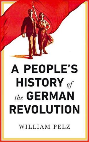 A People's History of the German Revolution: 1918-19