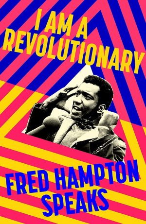 I Am A Revolutionary: Fred Hampton Speaks