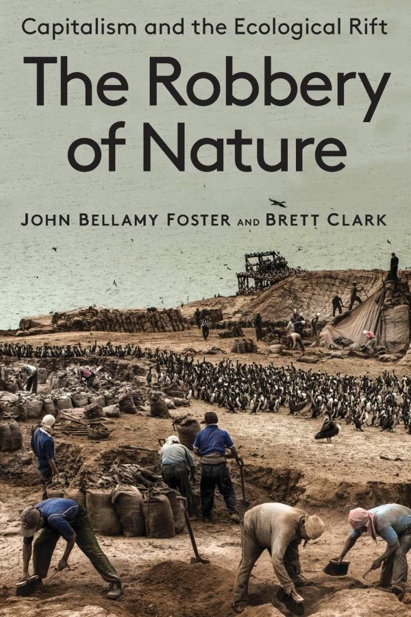 The Robbery of Nature: Capitalism and the Ecological Rift