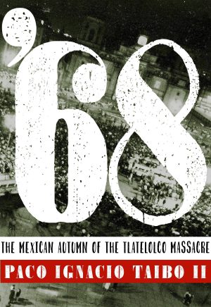 '68 , The Mexican Autumn of the Tlatelolco Massacre