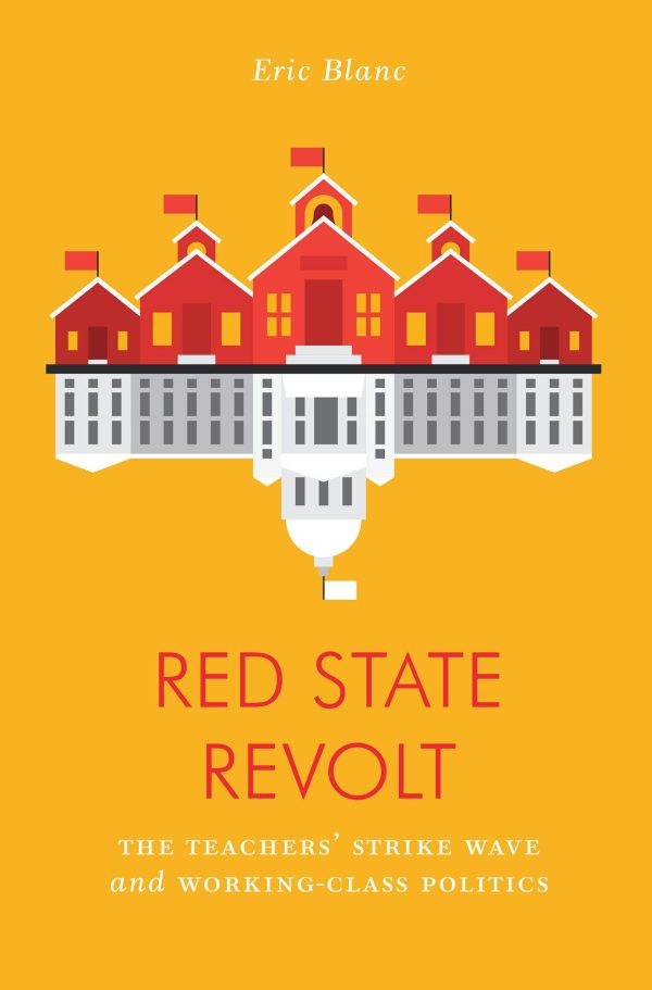 Red State Revolt: The Teachers? Strike Wave and Working-Class Politics