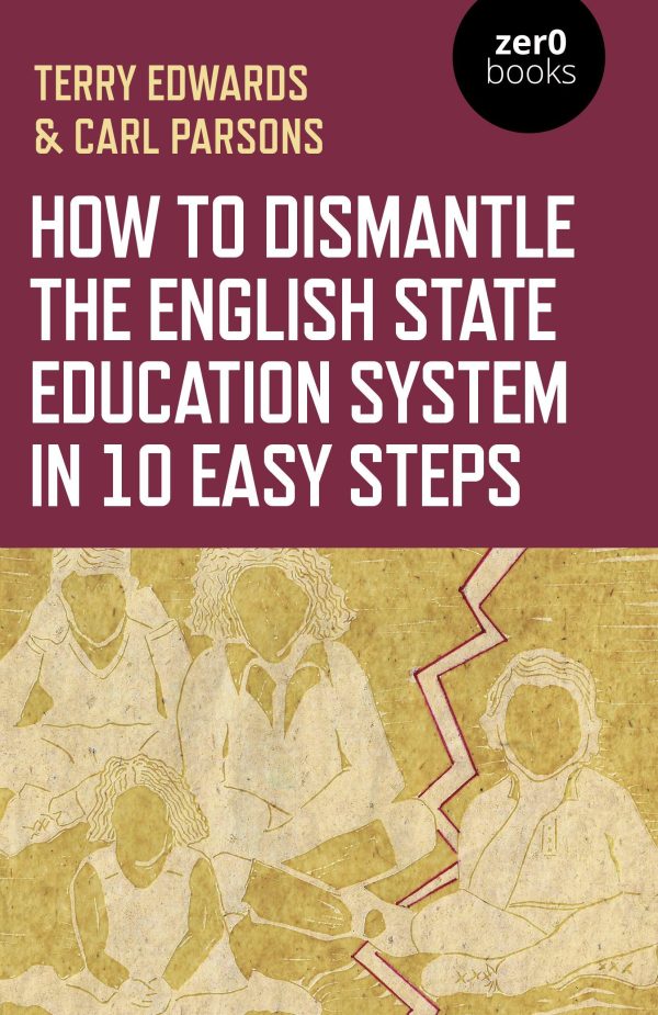 How to Dismantle the English State Education System in 10 Easy Steps: