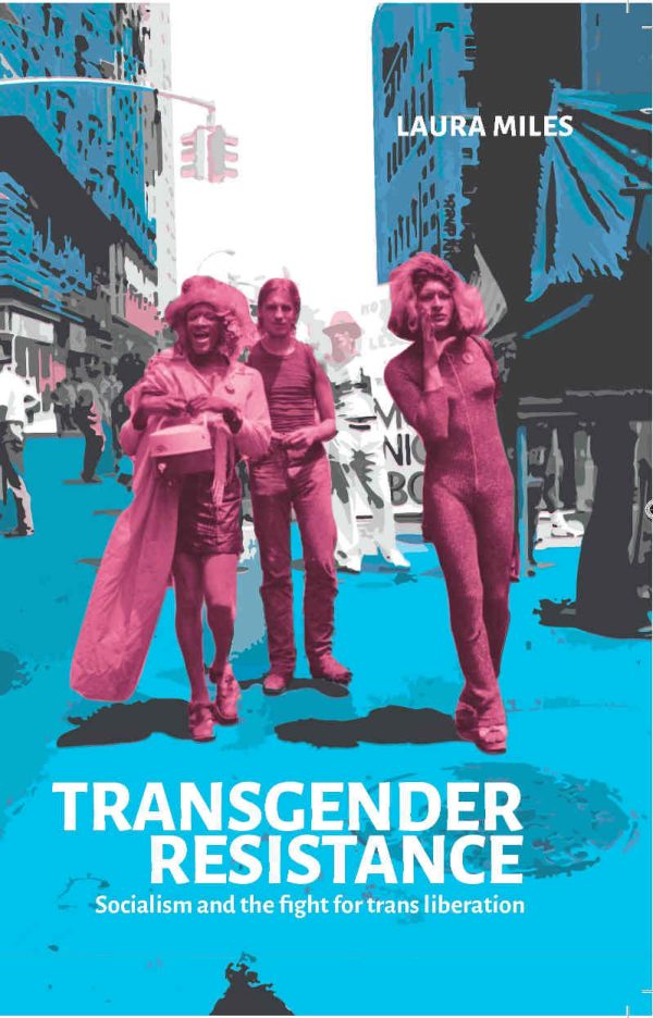 Transgender Resistance: Socialism And The Fight For Trans Liberation