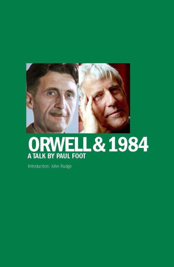 Orwell & 1984: A Talk by Paul Foot