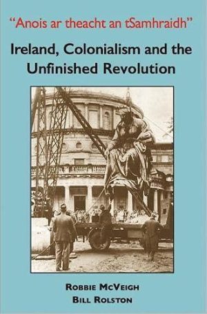 Ireland, Colonialism and the Unfinished Revolution
