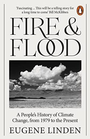 Fire and Flood: A People's History of Climate Change, from 1979 to the Present