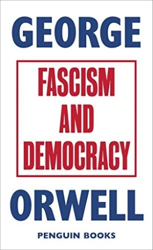 Fascism and Democracy: George Orwell