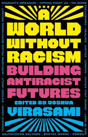 A World Without Racism : Building Antiracist Futures