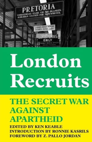 London Recruits: The Secret War Against Apartheid