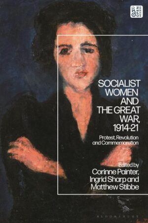 Socialist Women and The Great War, 1914-21