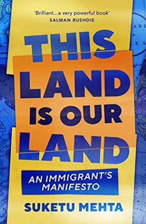 This Land Is Our Land: An Immigrant?s Manifesto
