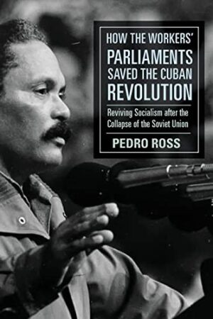 How the Workers Parliaments Saved the Cuban Revolution: