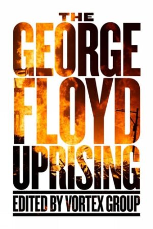 A George Floyd Uprising: An Anthology