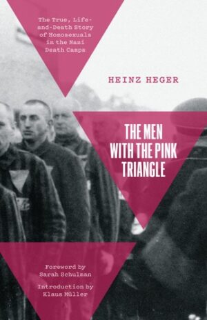 The Men With the Pink Triangle: The True Story of Homosexuals in the Nazi Death Camps