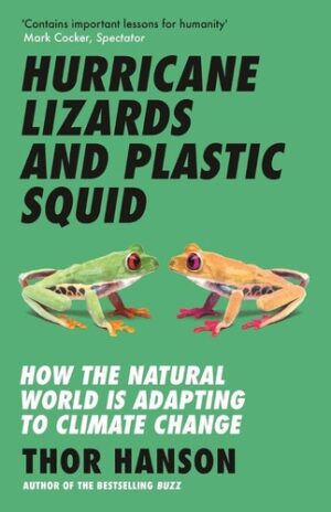Hurricane Lizards and Plastic Squid: How the natural world is adapting to climate change