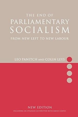 The End of Parliamentary Socialism: From New Left to New Labour