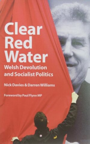 Clear Red Water: Welsh Devolution and Socialist Politics