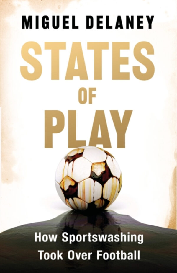 States of Play: How Sportswashing Took Over Football