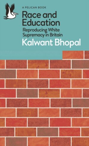 Race and Education : Reproducing White Supremacy in Britain