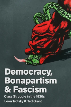 Democracy, Bonapartism and Fascism: Class Struggle in the 1930s
