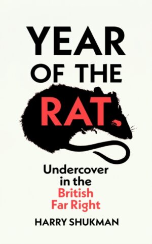 Year of the Rat: Undercover in the British Far Right