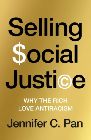 Selling Social Justice: Why the Rich Love Antiracism