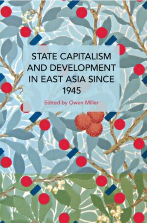 State Capitalism and Development in East Asia since 1945