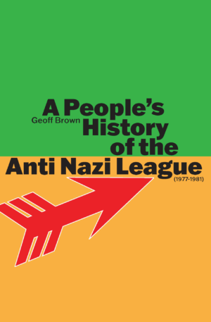A People's History of the Anti Nazi League (1977-1981)