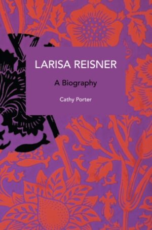 Larisa Reisner. A Biography: Decolonizing the Captive Mind