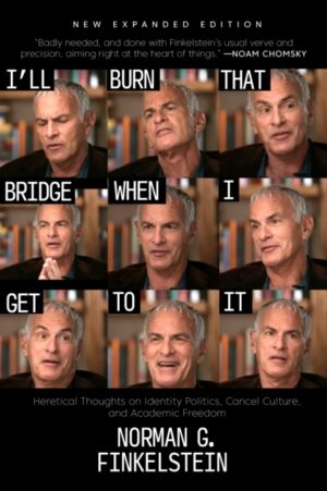 I'll Burn That Bridge When I Get to It: Heretical Thoughts on Identity Politics, Cancel Culture, and Academic Freedom