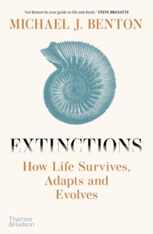 Extinctions: How Life Survives, Adapts and Evolves