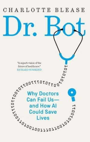 Dr. Bot : Why Doctors Can Fail Us—and How AI Could Save Lives