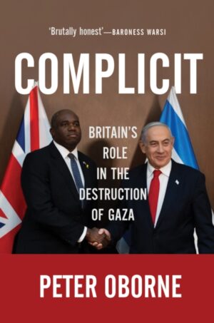 Complicit: Britain's Role in the Destruction of Gaza