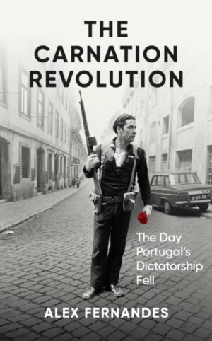 Image for The Carnation Revolution : The Day Portugal's Dictatorship Fell The Carnation Revolution : The Day Portugal's Dictatorship Fell