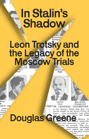 In Stalin's Shadow : Trotsky and the legacy of the Moscow trials