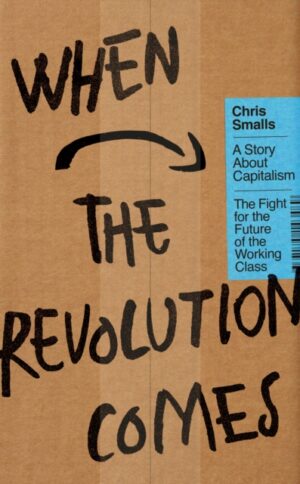 When the Revolution Comes : A Story About Capitalism
