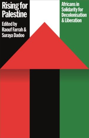 Rising for Palestine : Africans in Solidarity for Decolonisation and Liberation