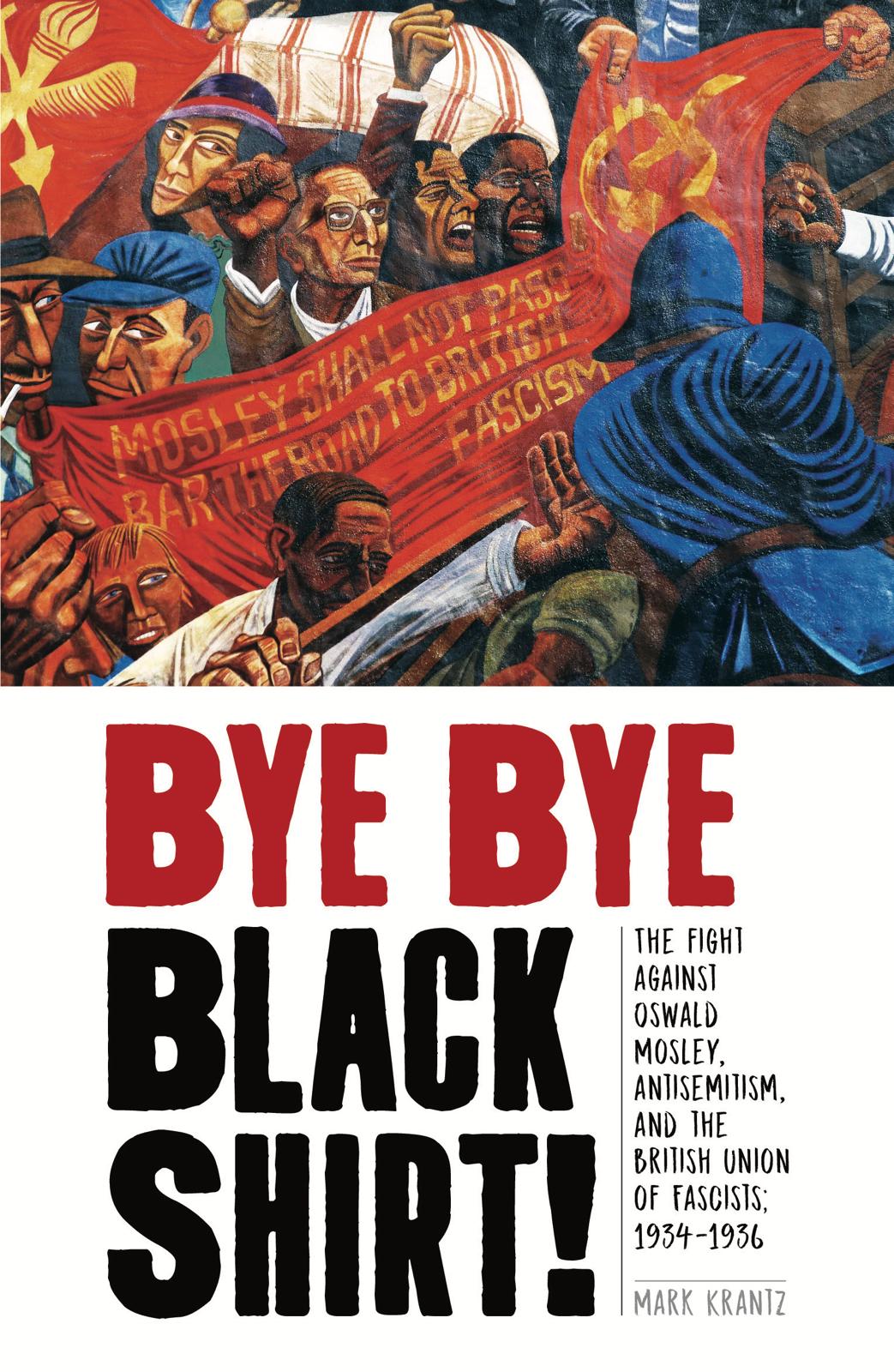 Front page of Mark Krantz's Bye Bye Blackshirt, depicting a confrontation between anti-fascists and Oswald Mosley's British Union of Fascists