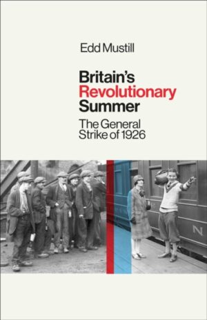 Britain's Revolutionary Summer: The General Strike of 1926