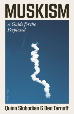 Muskism : A Guide for the Perplexed