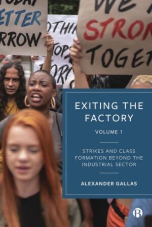 Exiting the Factory (Volume 1) - Strikes and Class Formation beyond the Industrial Sector