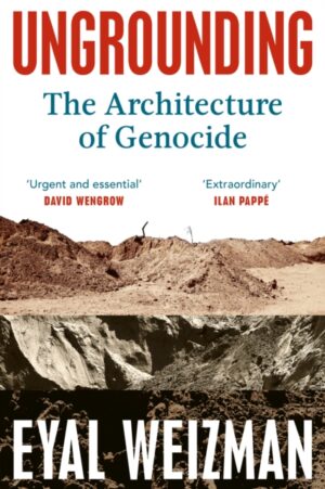 Ungrounding : The Architecture of Genocide