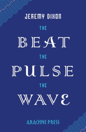 The Beat, The Pulse, The Wave Jeremy Dixon
