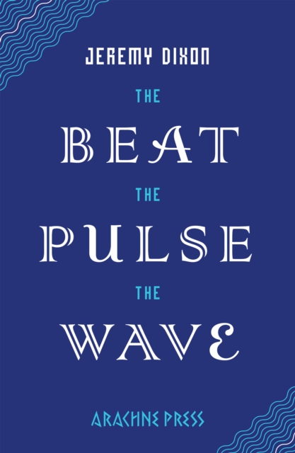 The Beat, The Pulse, The Wave Jeremy Dixon