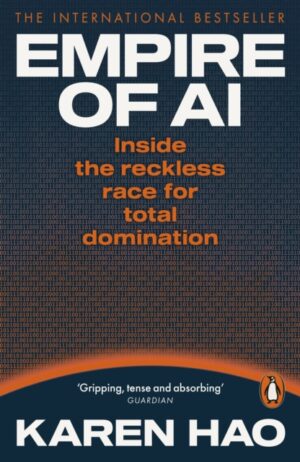 Empire of AI : Inside the reckless race for total domination