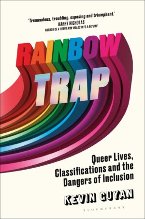 Rainbow Trap Queer Lives, Classifications and the Dangers of Inclusion