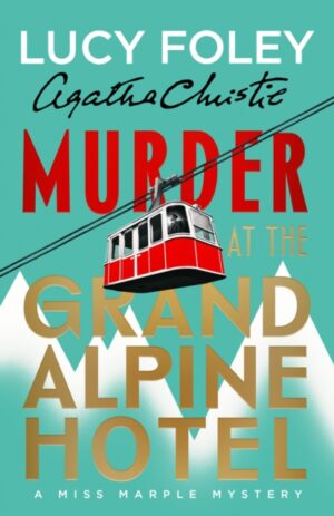 Murder at the Grand Alpine Hotel : The New Miss Marple Novel