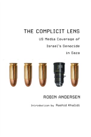 The Complicit Lens : US Media Coverage of Israel’s Genocide in Gaza